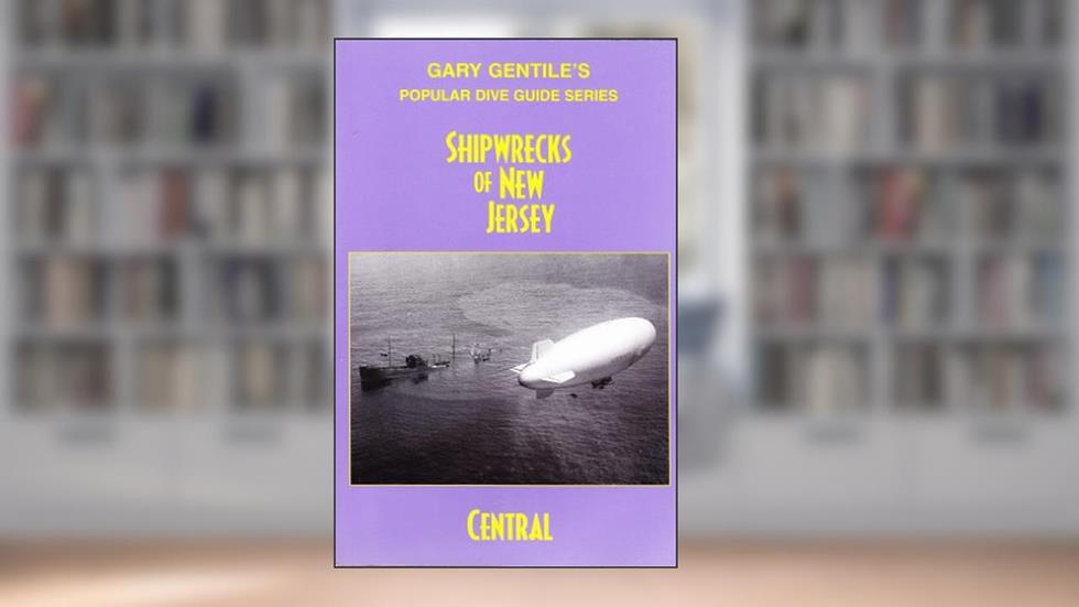 Shipwrecks of New Jersey: Central (Popular Dive Guide Series), written by Gary Gentile