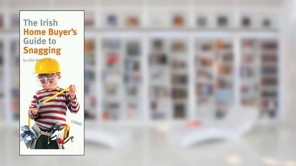 The Irish Home Buyer's Guide to Snagging, written by John Boyle