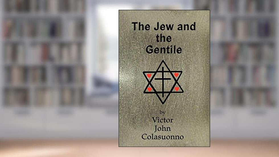 The Jew and the Gentile, written by Victor John Colasuonno