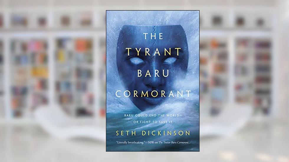 The Tyrant Baru Cormorant (The Masquerade Book 3), written by Seth Dickinson