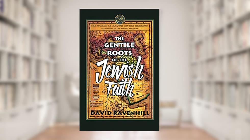 The Gentile Roots Of The Jewish Faith, written by David Ravenhill