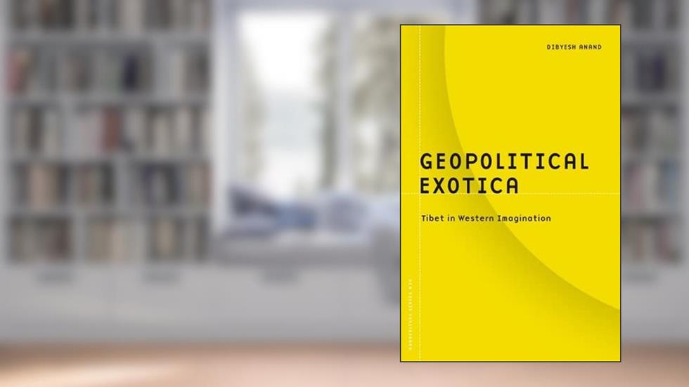 Geopolitical Exotica: Tibet in Western Imagination (Barrows Lectures), written by Dibyesh Anand