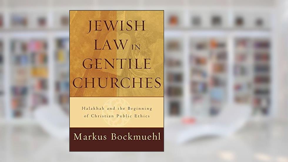 Jewish Law in Gentile Churches: Halakhah and the Beginning of Christian Public Ethics, written by Markus Bockmuehl