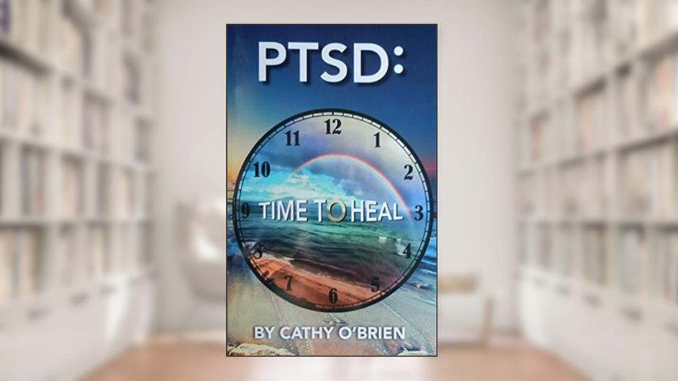 PTSD: Time To Heal, written by Cathy O'Brien