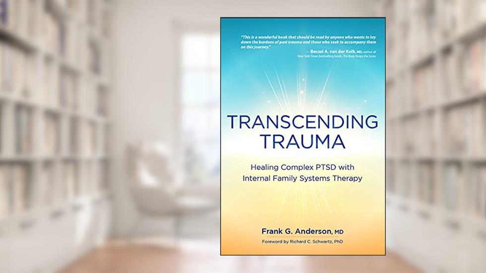 Transcending Trauma: Healing Complex PTSD with Internal Family Systems, written by Frank Anderson