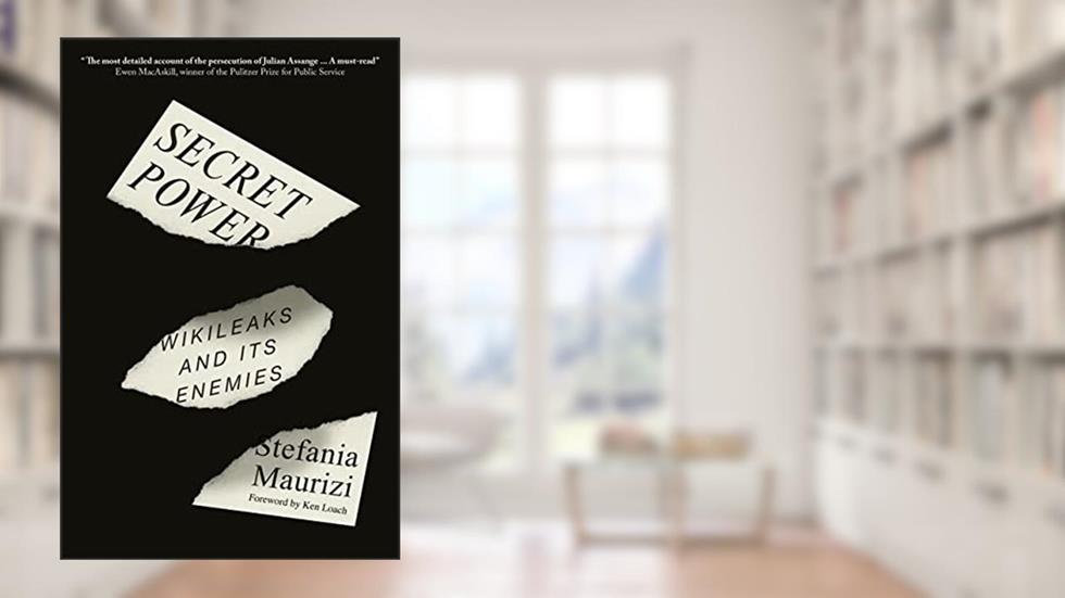 Secret Power: WikiLeaks and Its Enemies, written by Stefania Maurizi