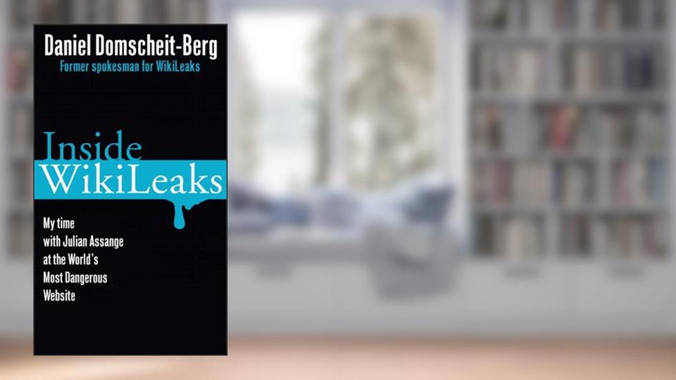Inside WikiLeaks: My Time with Julian Assange at the World's Most Dangerous Website, written by Daniel Domscheit-Berg