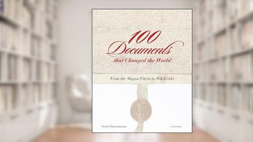 Cover from 100 Documents That Changed the World: From the Magna Carta to Wikileaks, written by Scott Christianson