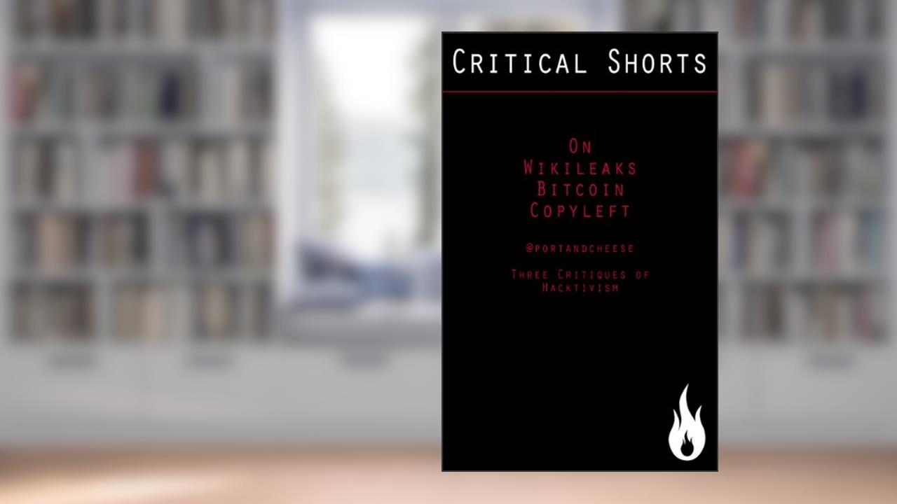 On Wikileaks, Bitcoin, Copyleft (Critical Shorts), written by The Wine and Cheese Appreciation Society of Greater London
