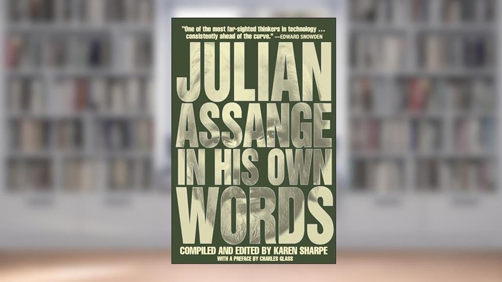 Julian Assange In His Own Words, written by Julian Assange