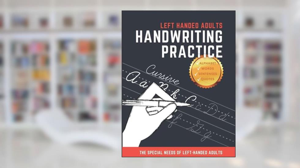 Handwriting Practice For Left Handed: Learn To Write In Cursive Workbook Trace Letters Improve Motor Control For Adults Beginners, written by Happiness Sp