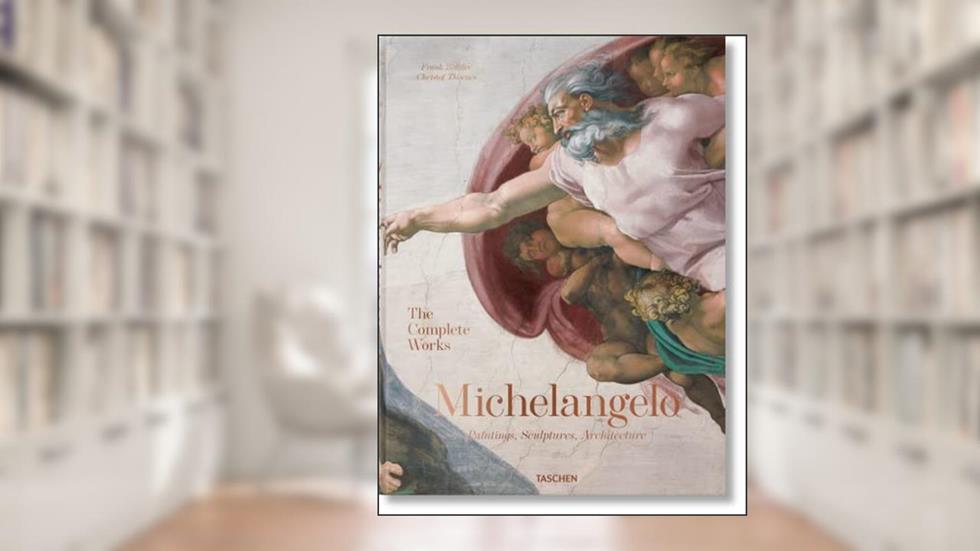 Michelangelo. The Complete Works. Paintings, Sculptures, Architecture, written by Christof Thoenes; Frank Zöllner