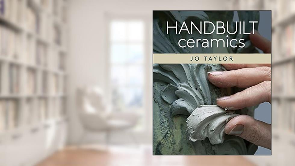 Handbuilt Ceramics, written by Jo Taylor
