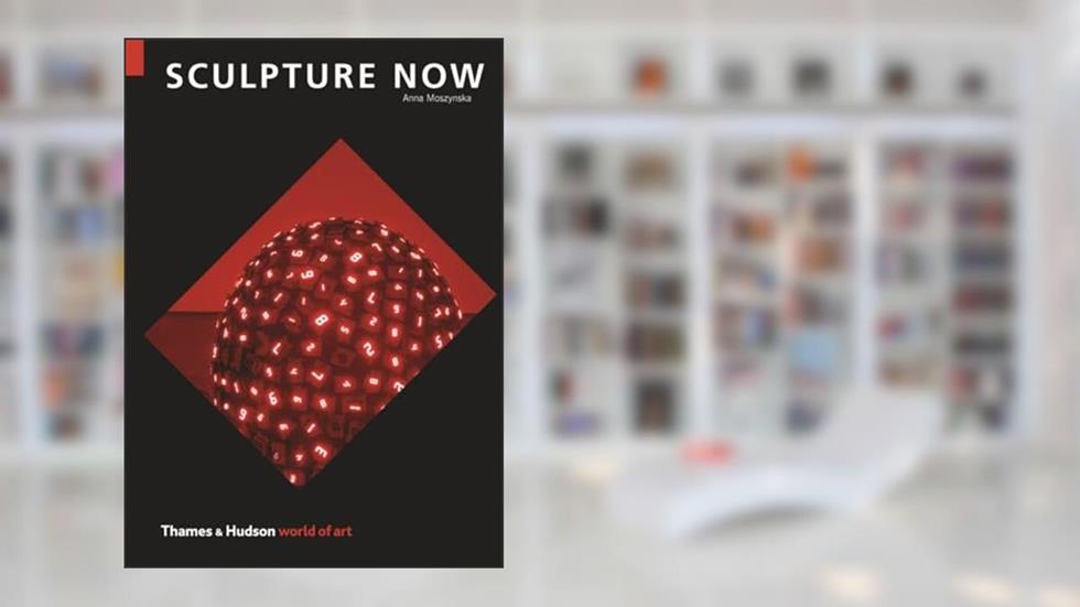 Sculpture Now (World of Art), written by Anna Moszynska
