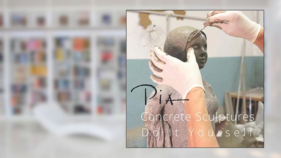 Concrete Sculptures Do It Yourself: Fundamentals, Tips, and Tricks for Modeling Concrete Sculptures, written by Pia Schönbohm; Peter Schönbohm