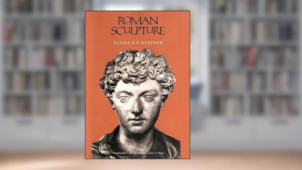 Roman Sculpture (Yale Publications in the History of Art), written by Diana E. E. Kleiner