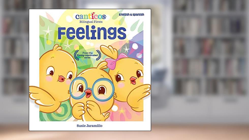 Canticos Feelings: Bilingual Firsts (Canticos Bilingual Firsts), written by Susie Jaramillo