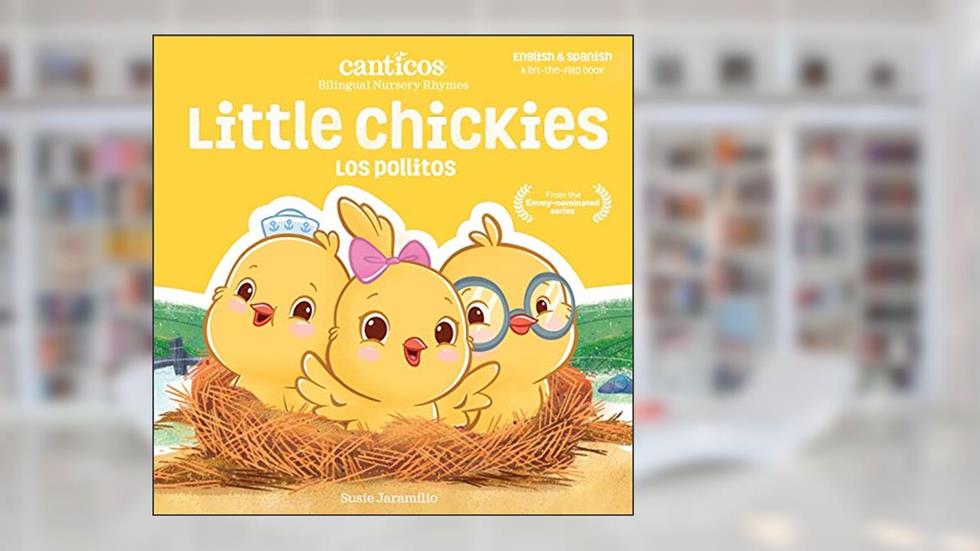 Canticos Little Chickies / Los Pollitos: Bilingual Nursery Rhymes (Canticos Bilingual Nursery Rhymes), written by Susie Jaramillo