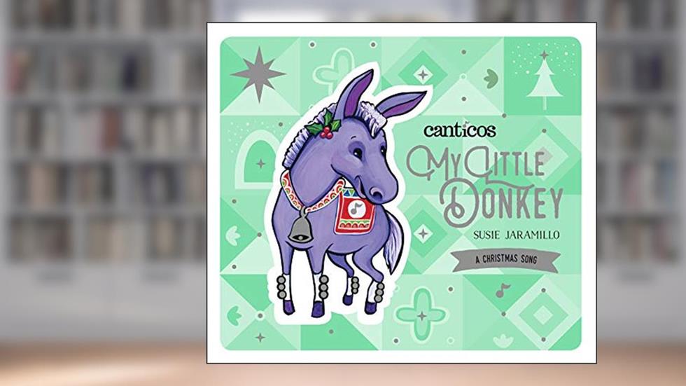 My Little Donkey / Mi Burrito (Canticos), written by Susie Jaramillo