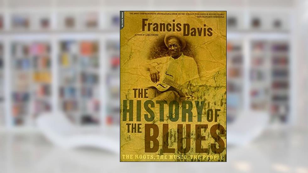 The History Of The Blues, written by Francis Davis