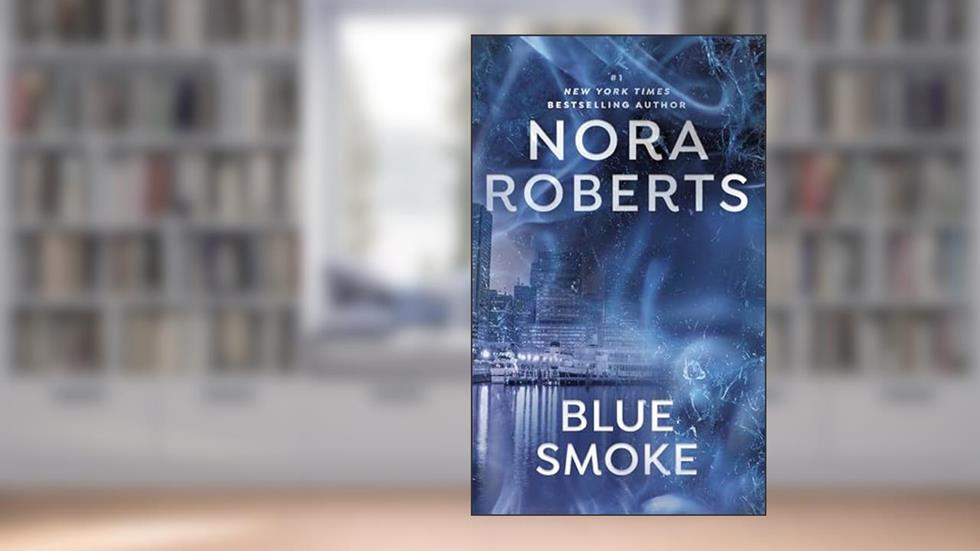 Blue Smoke, written by Nora Roberts