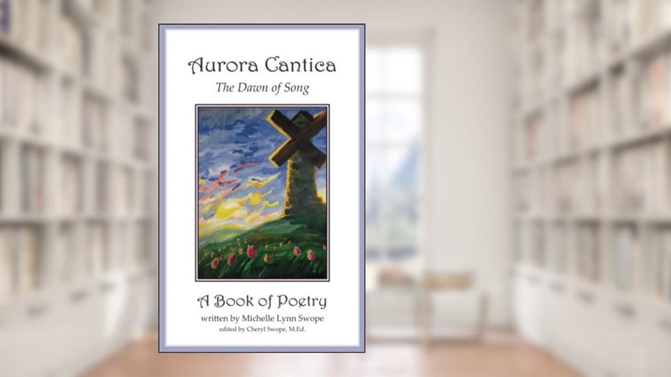 Aurora Cantica: The Dawn of Song, written by Michelle Lynn Swope