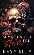 Read Something to Die For (Love After Life Book 1), written by Kaye Blue