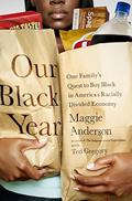 Read Our Black Year: One Family's Quest to Buy Black in America's Racially Divided Economy, written by Maggie Anderson