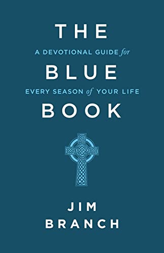 Read The Blue Book: A Devotional Guide for Every Season of Your Life, written by Jim Branch