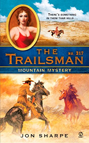 Read The Trailsman #317: Mountain Mystery, written by Jon Sharpe