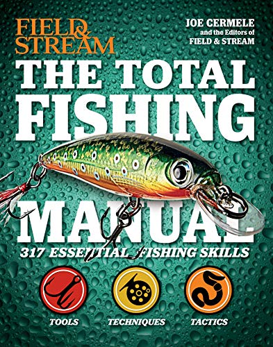 Read The Total Fishing Manual: 317 Essential Fishing Skills (Field & Stream), written by Joe Cermele; The Editors of Field & Stream