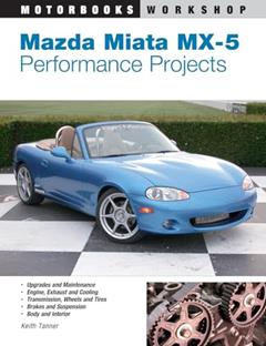 Mazda Miata MX-5 Performance Projects (Motorbooks Workshop), written by Keith Tanner