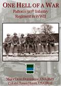 Read One Hell of a War: General Patton's 317th Infantry Regiment in WWII, written by Dean Dominique; James Hayes