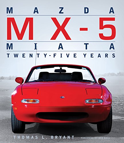 Read Mazda MX-5 Miata: Twenty-Five Years, written by THOMAS L BRYANT