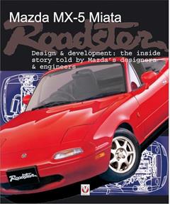 Mazda Mx-5 Miata Roadster: Design & Development, written by Brian Long