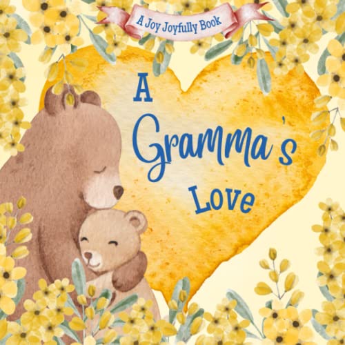 Read A Gramma's Love!: A Rhyming Picture Book for Children and Grandparents., written by Joy Joyfully
