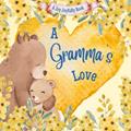 Read A Gramma's Love!: A Rhyming Picture Book for Children and Grandparents., written by Joy Joyfully