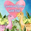 Read Gramma and Grampa Love You!: A story about Gramma and Gramma's love!, written by Joy Joyfully