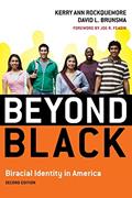 Read Beyond Black: Biracial Identity in America, written by Kerry Ann Rockquemore