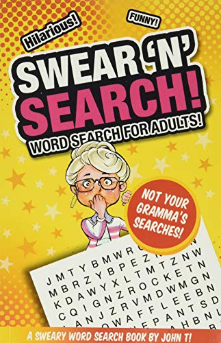 Read Swear 'N' Search!: Word Search for Adults - Not Your Gramma's Puzzles!, written by John T