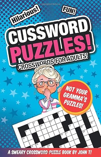 Read Cussword Puzzles!: Crosswords for Adults - Not Your Gramma's Puzzles!, written by John T