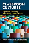Read Classroom Cultures: Equitable Schooling for Racially Diverse Youth, written by Michelle G. Knight-Manuel; Joanne E. Marciano