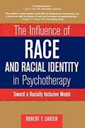 Read The Influence of Race and Racial Identity in Psychotherapy: Toward a Racially Inclusive Model, written by Robert T. Carter Read The Influence of Race and Racial Identity in Psychotherapy: Toward a Racially Inclusive Model, written by Robert T. Carter