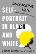 Read Self-Portrait in Black and White: Unlearning Race, written by Thomas Chatterton Williams