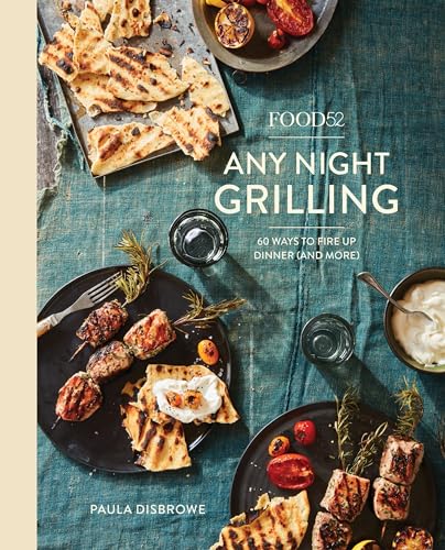 Read Food52 Any Night Grilling: 60 Ways to Fire Up Dinner (and More) [A Cookbook] (Food52 Works), written by Paula Disbrowe