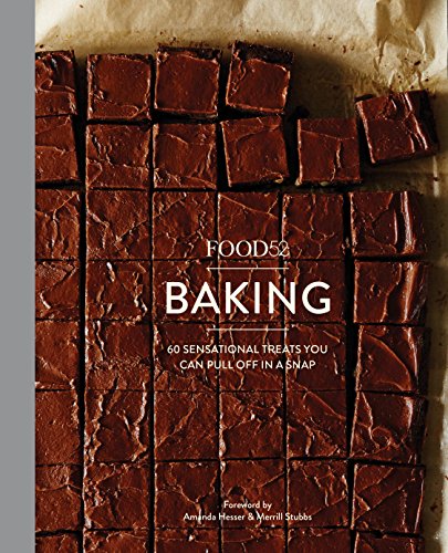 Read Food52 Baking: 60 Sensational Treats You Can Pull Off in a Snap (Food52 Works), written by Editors of Food52