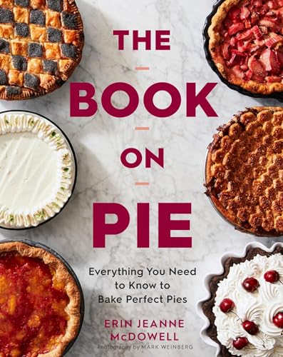 Read The Book On Pie: Everything You Need to Know to Bake Perfect Pies, written by Erin Jeanne McDowell