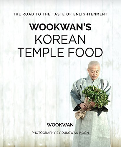 Read Wookwan's Korean Temple Food: The Road to the Taste of Enlightenment, written by Wookwan