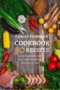 Read Family Friendly Cookbook 50 Recipes: Good Tested Recipes for Living and Eating Well Every Day, written by Pie Parker