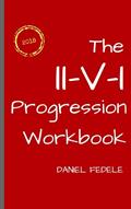 Read The II-V-I Progression Workbook: Improvise your own Melodic Lines with the Authentic Jazz Sound (Jazz Language Workbooks), written by Daniel Fedele